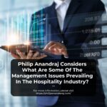 Philip Anandraj Considers What Are Some Of The Management Issues Prevailing In The Hospitality Industry